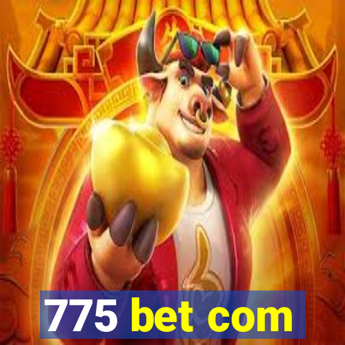 775 bet com